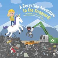 A Recycling Adventure to the Scrapyard!