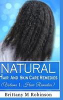 Natural Hair and Skin Care Remedies (Volume I: Hair Remedies)