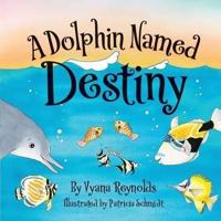 A Dolphin Named Destiny