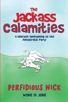 THE JACKASS CALAMITIES: A Hilarious Lampooning of the Democratic Party
