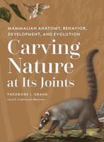 Carving Nature at Its Joints: Mammalian Anatomy, Behavior, Development, and Evolution