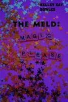 The Meld: Magic, Please