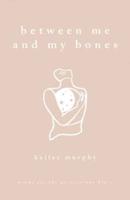 Between Me and My Bones: Poems for the Perseverant Heart