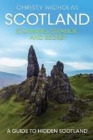 Scotland: Stunning, Strange, and Secret