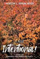 I Am Intentional!