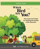 The Which Bird Are You?: Ten-Lesson Curriculum for Teaching Personality in the Classroom (Teacher's Guide)