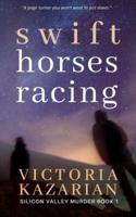 Swift Horses Racing: Silicon Valley Murder Book 1