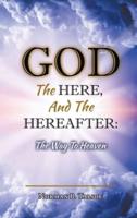 God, The Here, and the Hereafter: The Way to Heaven