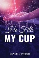 He Fills My Cup
