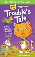 Trouble's Tale