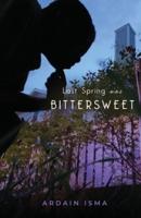 Last Spring Was Bittersweet