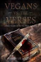 VEGANS VERSUS THE VERSES: A Bible Handbook For the Vegan Activist