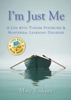 I'm Just Me: A Life with Turner Syndrome & Nonverbal Learning Disorder
