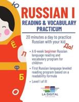 Russian I: Reading and Vocabulary Practicum for Kids: Reading and Vocabulary Practicum: 20 minutes a day to practice Russian with your kid