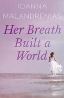Her Breath Built a World