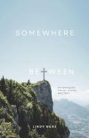 SOMEWHERE BETWEEN: Navigating the Cancer Journey with Faith