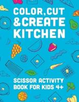 Color, Cut, & Create Kitchen: Scissor craft activity book for kids