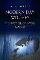Modern Day Witches: The Mother of Divine Ravens