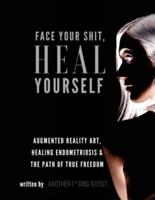 Face Your Shit, Heal Yourself