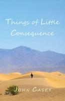 Things of Little Consequence