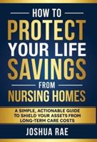 How to Protect Your Life Savings from Nursing Homes