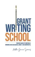 Grant Writing School: Proven Hacks To Writing A Winning And Successful Grant For Nonprofits