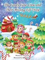 The Candy Cane Crew and Their Missing Elf Trixie