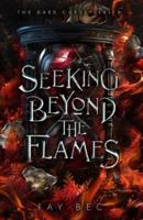Seeking Beyond The Flames