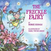The Freckle Fairy: Winner of 7 Children's Picture Book Awards: Have I Been Kissed by a Fairy?