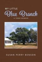 My Little Blue Branch, A Texas Memoir