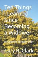 Ten Things I Learned Since Becoming a Widower