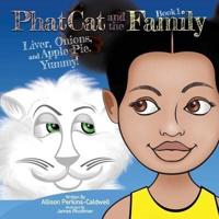 Phat Cat and the Family - Liver, Onions, and Apple Pie. Yummy!