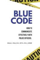 Blue Code: How to Communicate Effectively with Police Officers.