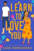 Learn to Love You