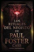 Los Rituales Del Neófito De Paul Foster Case