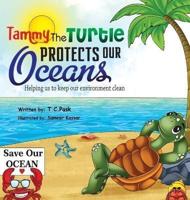 Tammy the Turtle Protects Our Oceans. Helping Us to Keep Our Environment Clean