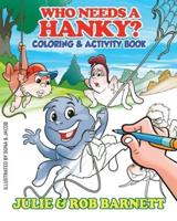 Who Needs a Hanky Coloring and Activity Book