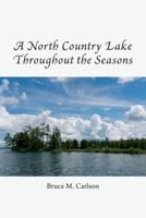A North Country Lake Throughout the Seasons