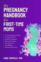The Pregnancy Handbook for First-Time Moms