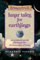 Dreamfruit Lunar Tales for Earthlings