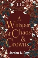 A Whisper of Chaos and Crowns