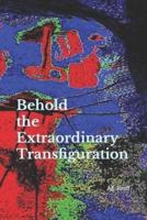 Behold the Extraordinary Transfiguration