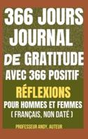 366 Jours Journal De Gratitude AVEC 366 POSITIF RÉFLEXIONS POUR HOMMES Et FEMMES (Français, Non Daté)