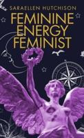 Feminine Energy Feminist