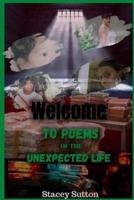 Welcome To Poems of The Unexpected Life