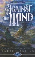 Against the Wind (Broken Leyweaver Cycle #1)