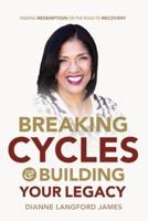 Breaking Cycles & Building Your Legacy