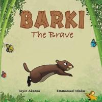 BARKI THE BRAVE - A Story About Bravery And Kindness