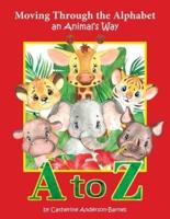 Moving Through the Alphabet an Animal's Way A to Z