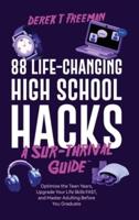 88 Life-Changing High School Hacks (A Sur-Thrival Guide(TM))